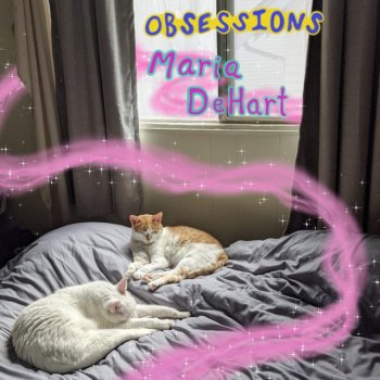 Maria Dehart Obsessions