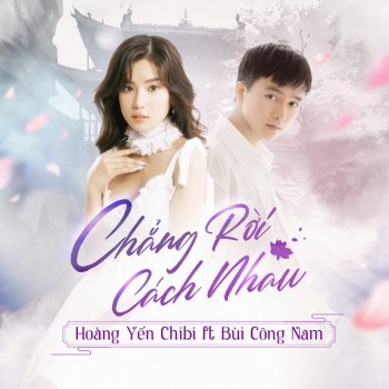 Hoàng Yến Chibi feat. Bùi Công Nam Chẳng Rời Cách Nhau - Beat