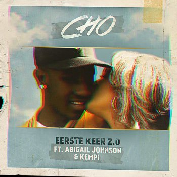 Cho feat. Abigail Johnson & Kempi Eerste Keer 2.0