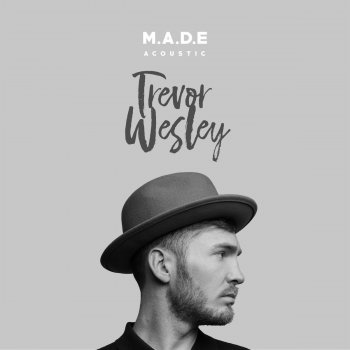 Trevor Wesley M.A.D.E. (Acoustic)