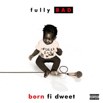 Fully Bad Born Fi Dweet