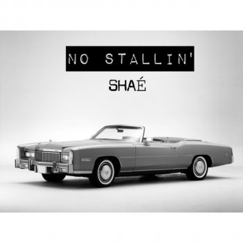 Shae No Stallin'
