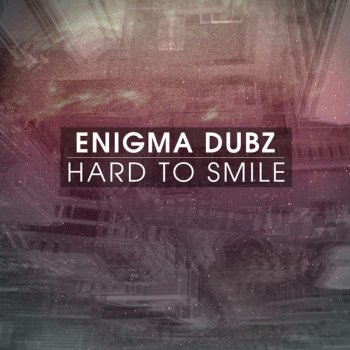 Enigma Dubz Hard To Smile