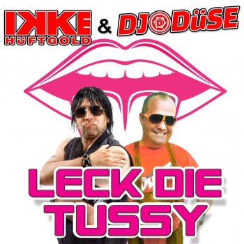 Ikke Hüftgold feat. DJ Düse Leck die Tussy