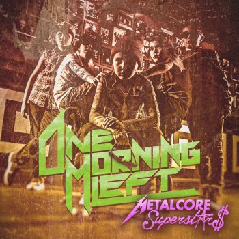 One Morning Left Metalcore Superstars