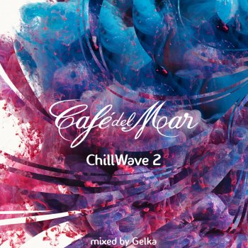 Gelka Café del Mar ChillWave 2 (Continuous Mix 2)
