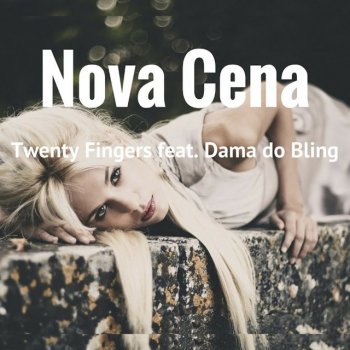 Twenty Fingers feat. Dama Do Bling Nova Cena