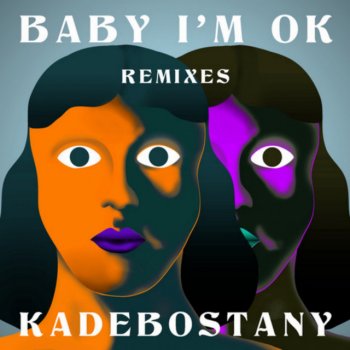 Kadebostany feat. KAZKA & Alin Dimitriu Baby I'm Ok - Alin Dimitriu Remix