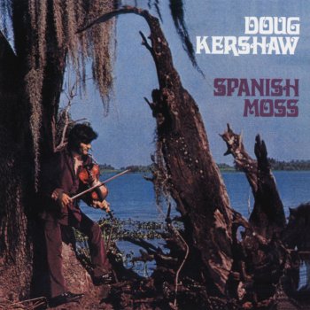 Doug Kershaw Spanish Moss