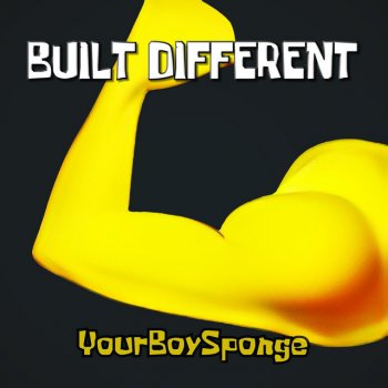 YourBoySponge Built Different