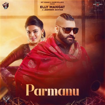 Elly Mangat feat. Jasmeen Akhtar Parmanu