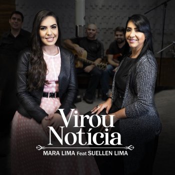 Mara Lima feat. Suellen Lima Virou Notícia (feat. Suellen Lima)