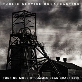 Public Service Broadcasting feat. James Dean Bradfield Turn No More