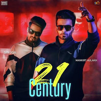 Mankirt Aulakh feat. Singga 21 Century