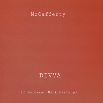 McCafferty Divva (I Murdered Nick Hartkop)