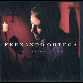 Fernando Ortega Don't Let Me Come Home a Stranger