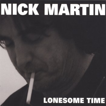 Nick Martin Lonesome Time