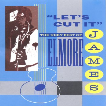 Elmore James Wild About You Baby