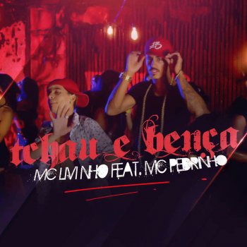 Mc Livinho feat. Mc Pedrinho & DJ LK Tchau e Bença