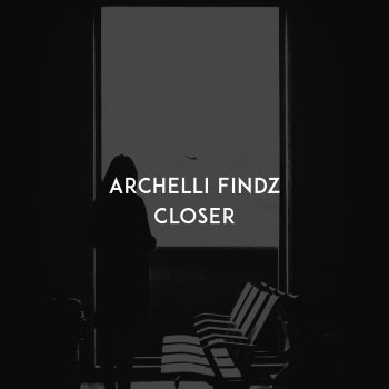 Archelli Findz Closer