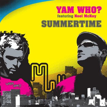Yam Who? feat. Noel McKoy Summertime - Main Mix