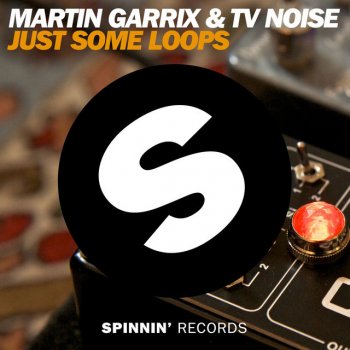 Martin Garrix & Tv Noise Just Some Loops - Radio Edit