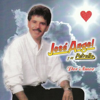 Jose Angel y Su Patrulla Mis Canciones