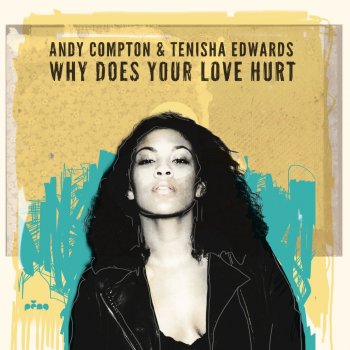 Andy Compton feat. Tenisha Edwards & Charlie Hearnshaw Why Does Your Love Hurt