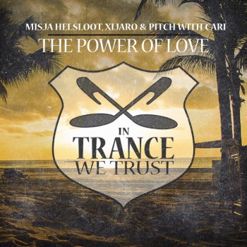 Misja Helsloot feat. Cari & XiJaro & Pitch The Power Of Love - Extended Mix