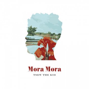 Tsew The Kid Mora Mora