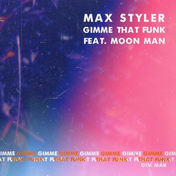 Max Styler feat. Moon Man Gimme That Funk