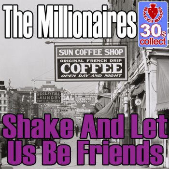 The Millionaires Shake and Let Us Be Friends (Remastered)