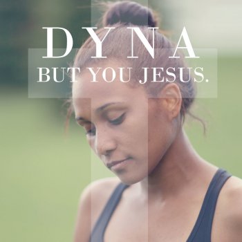 Dyna But You Jesus