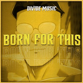 Divide Music Born For This (Inspired by "Invincible")