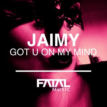Jaimy Got U On My Mind (Streaming Edit)