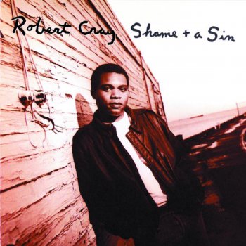 Robert Cray Some Pain, Some Shame
