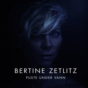 Bertine Zetlitz Puste under vann