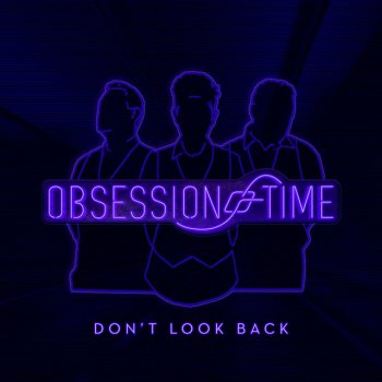 Obsession of Time Don't Look Back