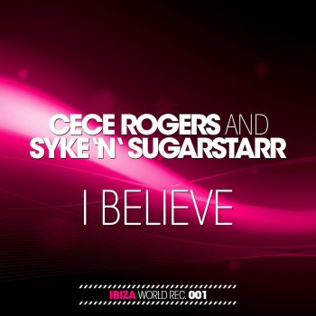 CeCe Rogers feat. Syke 'n' Sugarstarr I Believe