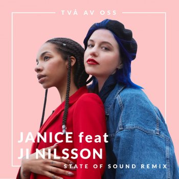 Janice feat. Ji Nilsson Två av oss (State Of Sound Remix)