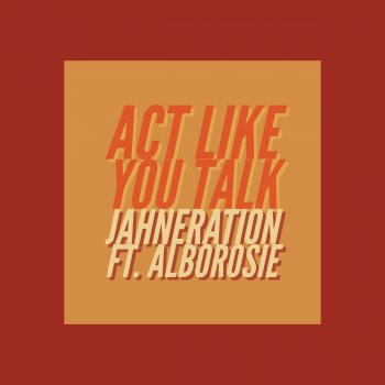 Jahneration feat. Alborosie Act Like You Talk