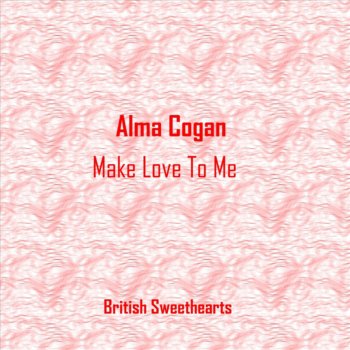 Alma Cogan Make Love To Me