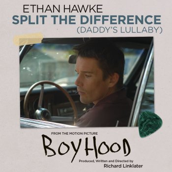 Ethan Hawke Split the Difference (Daddy's Lullaby)
