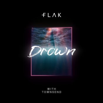 FLAK feat. townsend Drown