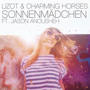 LIZOT & Charming Horses feat. Jason Anousheh Sonnenmädchen - Charming Horses Extended Mix