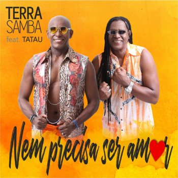 Terra Samba feat. Tatau Nem Precisa Ser Amor