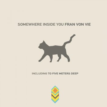 Fran Von Vie Somewhere Inside You