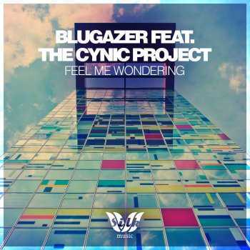 Blugazer feat. The Cynic Project Feel Me Wondering (Vocal Mix)