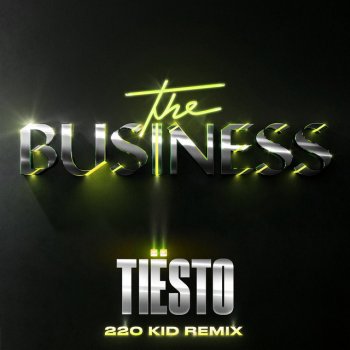 Tiësto feat. 220 KID The Business - 220 KID Remix