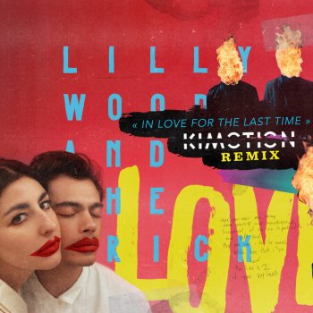 Lilly Wood and The Prick feat. Kimotion In Love for the Last Time - Kimotion Remix